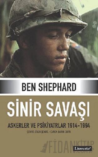 Sinir Savaşı  Askerler ve Psikiyatrlar 1914-1994 (Ciltli)