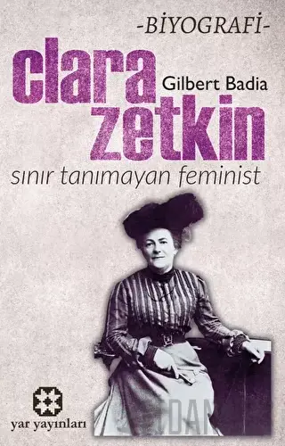 Sınır Tanımayan Feminist: Clara Zetkin