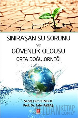 Sınıraşan Su Sorunu ve Güvenlik Olgusu Orta Doğu Örneği