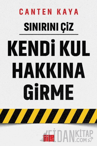 Sınırını Çiz - Kendi Kul Hakkına Girme Canten Kaya