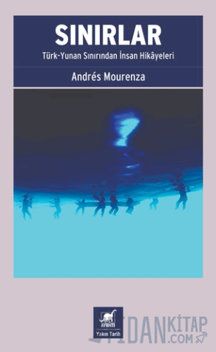 Sınırlar: Türk-Yunan Sınırından İnsan Hikâyeleri