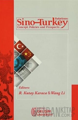 Sino-Turkey Relations : Concept Policies and Prospects