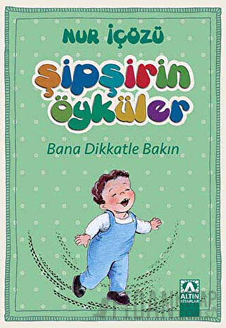 Şipşirin Öyküler : Bana Dikkatle Bakın