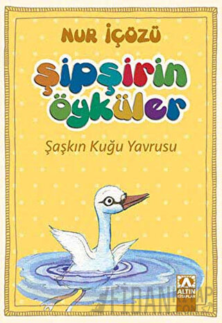 Şipşirin Öyküler : Şaşkın Kuğu Yavrusu