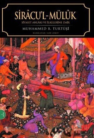 Siracu'l Müluk Siyaset Ahlakı ve İlkelerine Dair Muhammed B. Turtuşi