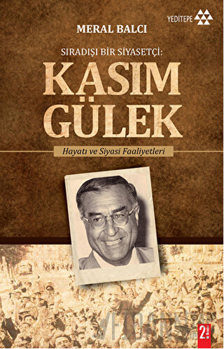 Sıradışı Bir Siyasetçi : Kasım Gülek