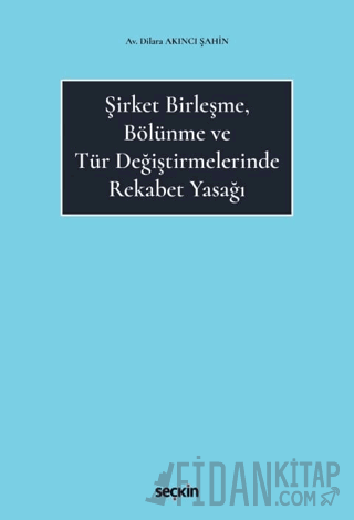 Şirket Birleşme, Bölünme ve Tür Değiştirmelerinde Rekabet Yasağı