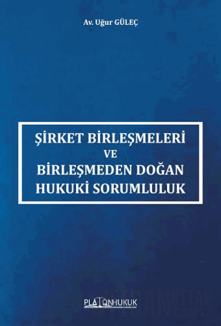 Şirket Birleşmeleri ve Birleşmeden Doğan Hukuki Sorumluluk