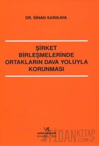 Şirket Birleşmelerinde Ortakların Dava Yoluyla Korunması