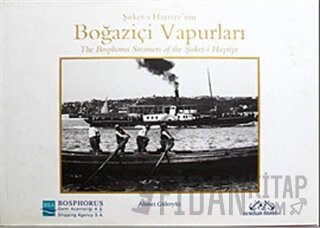 Şirket-i Hayriye’nin Boğaziçi Vapurları The Bosphorus Steamers of the 