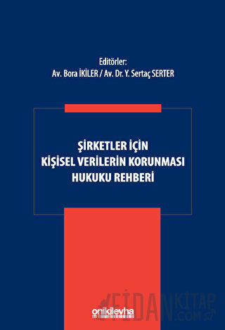 Şirketler İçin Kişisel Verilerin Korunması Hukuku Rehberi (Ciltli)