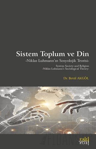 Sistem Toplum ve Din Niklas Luhmann’ın Sosyolojik Teorisi