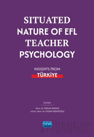 Situated Nature of EFL Teacher Psychology: Insights from Türki̇ye Kole