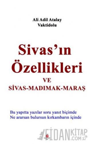 Sivas'ın Özellikleri ve Sivas - Madımak - Maraş