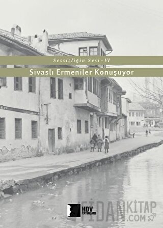 Sivaslı Ermeniler Konuşuyor - Sessizliğin Sesi 6