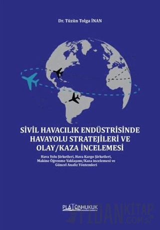 Sivil Havacılık Endüstrisinde Havayolu Stratejileri Ve Olay/Kaza İncelemesi