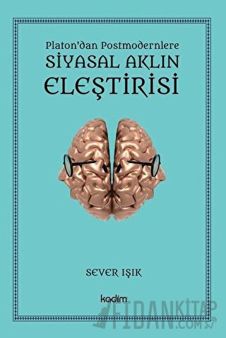 Siyasal Aklın Eleştirisi - Platon'dan Postmodernlere
