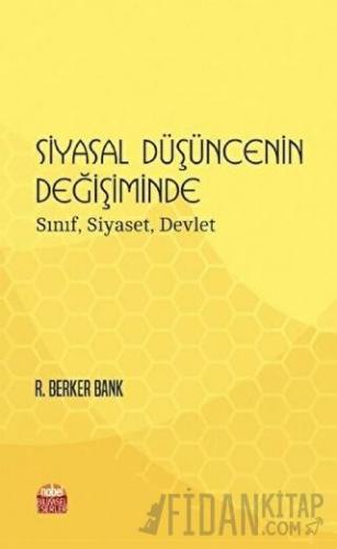 Siyasal Düşüncenin Değişiminde Sınıf, Siyaset, Devlet