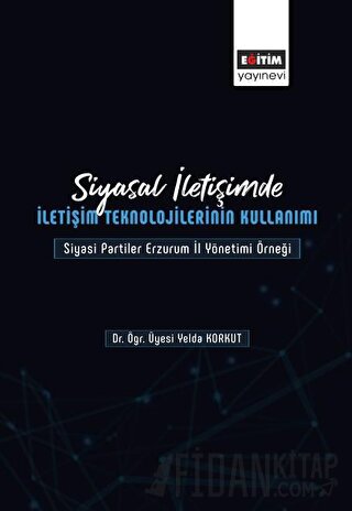 Siyasal İletişimde İletişim Teknolojilerinin Kullanımı