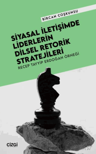 Siyasal İletişimde Liderlerin Dilsel Retorik Stratejileri