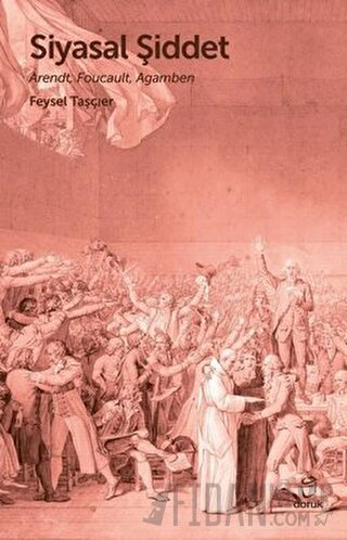 Siyasal Şiddet - Arendt, Foucault, Agamben