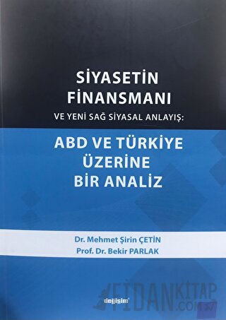 Siyasetin Finansmanı ve Yeni Sağ Siyasal Anlayış: ABD ve Türkiye Üzerine Bir Analiz