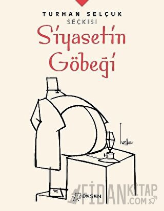 Siyasetin Göbeği - Turhan Selçuk Seçkisi