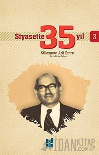 Siyasette 35 Yıl - 3 Süleyman Arif Emre