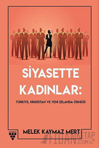 Siyasette Kadınlar: Türkiye, Hindistan Ve Yeni Zelanda Örneği