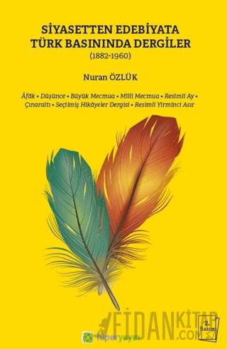 Siyasetten Edebiyata Türk Basınında Dergiler (1882-1960)