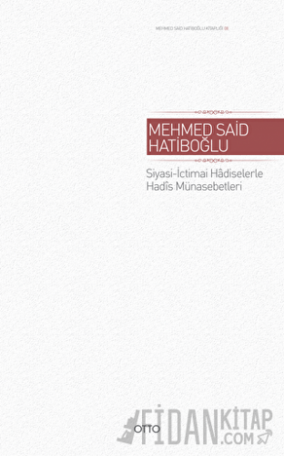 Siyasi - İctimai Hadiselerle Hadis Münasebetleri (Ciltli)