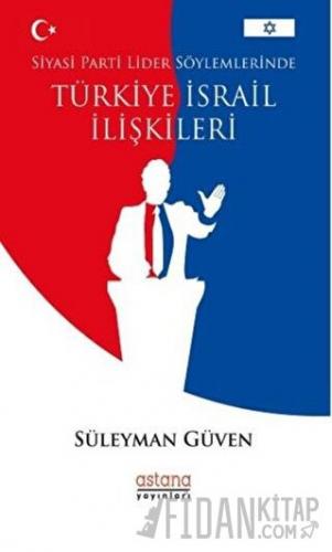 Siyasi Parti Lider Söylemlerinde Türkiye İsrail İlişkileri