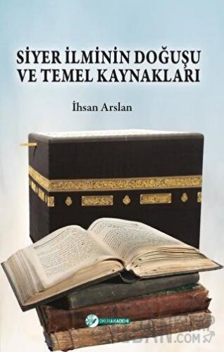 Siyer İlminin Doğuşu ve Temel Kaynakları
