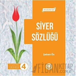 Siyer Sözlüğü - Peygamberimiz Serisi 4