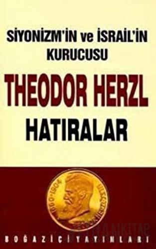 Siyonizmin Kurucusu Theodor Theodor Herzl’in Hatıraları ve Sultan Abdülhamid