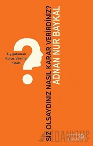 Siz Olsaydınız Nasıl Karar Verirdiniz? Adnan Nur Baykal