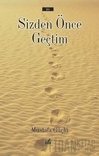 Sizden Önce Geçtim Mustafa Güçlü