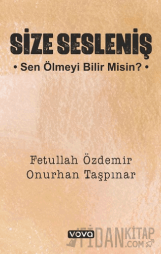 Size Sesleniş – Sen Ölmeyi Bilir misin ?