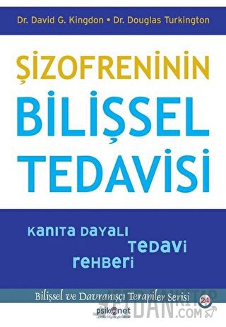 Şizofreninin Bilişsel Tedavisi - Kanıta Dayalı Tedavi Rehberi