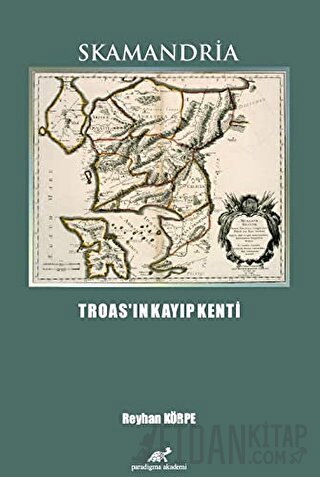 Skamandria - Troas'ın Kayıp Kenti Reyhan Körpe