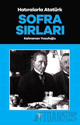 Sofra Sırları - Hatıralarla Atatürk