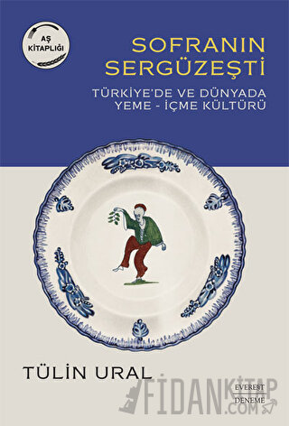 Sofranın Sergüzeşti - Türkiye’de ve Dünyada Yeme-İçme Kültürü