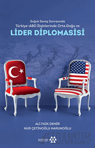 Soğuk Savaş Sonrasında Türkiye - Abd İlişkilerinde Orta Doğu Ve Lider Diplomasisi