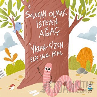 Solucan Olmak İsteyen Ağaç