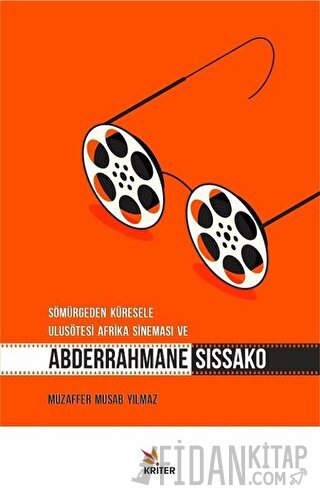 Sömürgeden Küresele Ulusötesi Afrika Sineması ve Abderrahmane Sissako