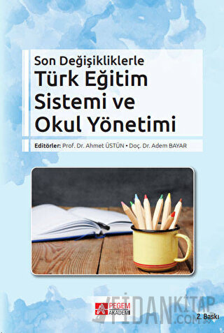 Son Değişikliklerle Türk Eğitim Sistemi ve Okul Yönetimi