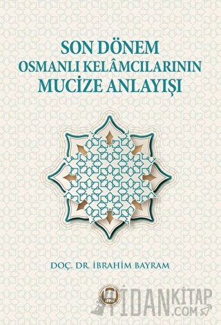 Son Dönem Osmanlı Kelamcılarının Mucize Anlayışı