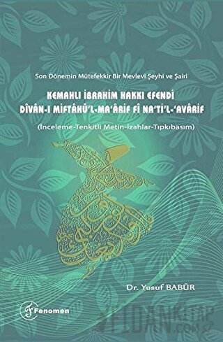 Son Dönemin Mütefekkir Bir Mevlevi Şeyhi ve Şairi Kemahlı İbrahim Hakkı Efendi Divan-ı Miftahü'l - Ma'arif fi Na'ti'l Avarif