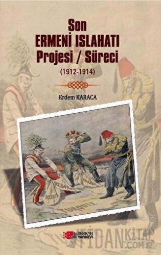 Son Ermeni Islahatı Projesi/süreci (1912-1914) Erdem Karaca