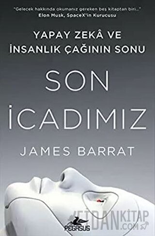 Son İcadımız : Yapay Zeka Ve İnsanlık Çağının Sonu